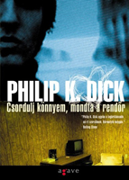 Philip K. Dick Flow My Tears, <br> the Policeman Said cover Csordulj konnyem, mondta a rendor 